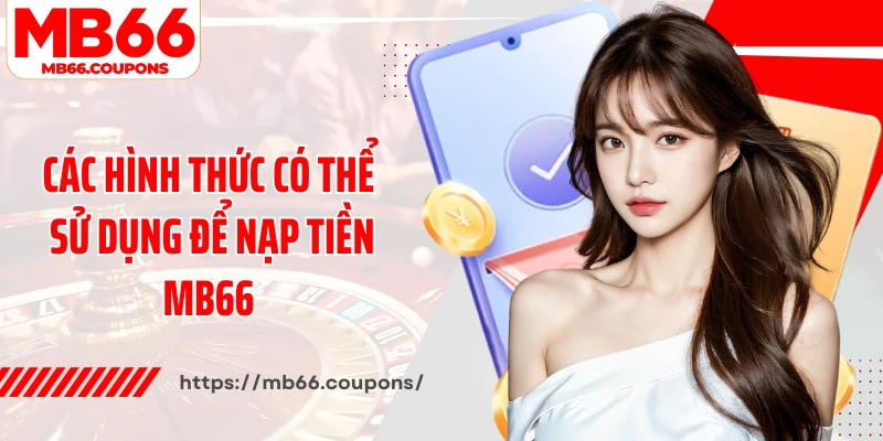 Các hình thức có thể sử dụng để nạp tiền MB66