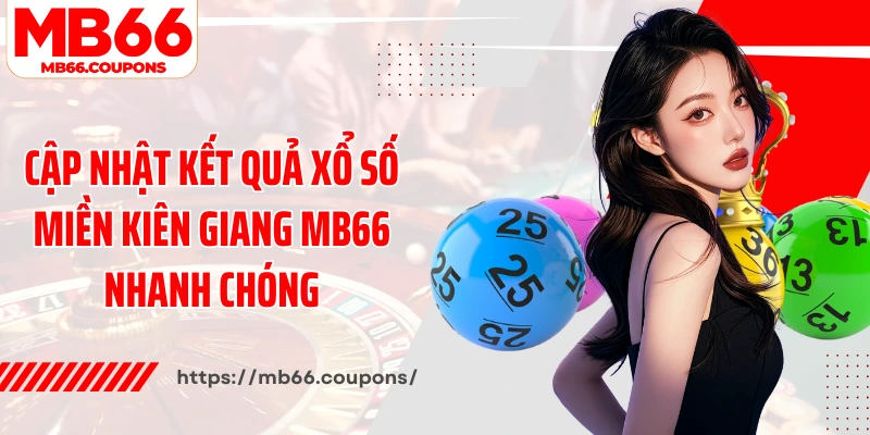 Cập nhật kết quả xổ số miền Kiên Giang MB66 nhanh chóng