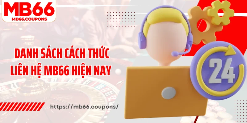 Danh sách cách thức liên hệ MB66 hiện nay 