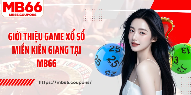 Giới thiệu game xổ số miền Kiên Giang tại MB66