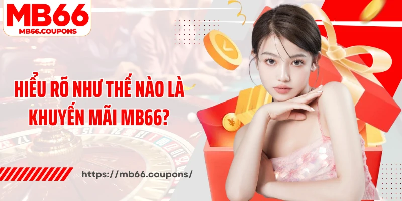 Hiểu rõ như thế nào là khuyến mãi MB66?
