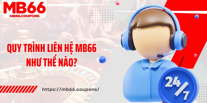 Quy trình liên hệ MB66 như thế nào?