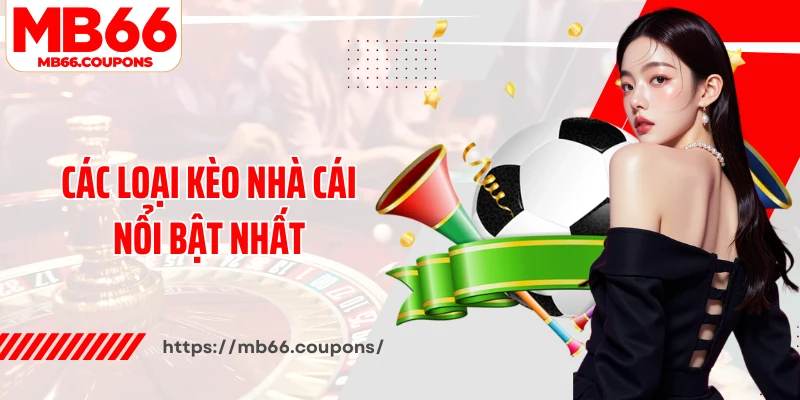 Các loại kèo nhà cái nổi bật nhất