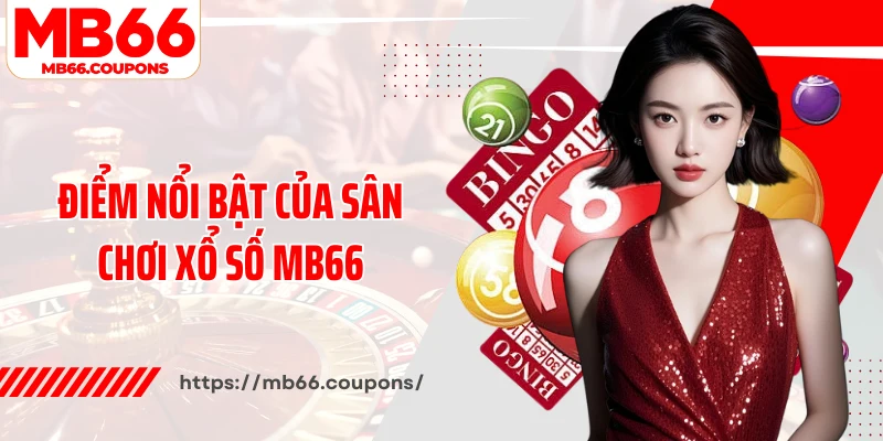 Điểm nổi bật của sân chơi xổ số MB66