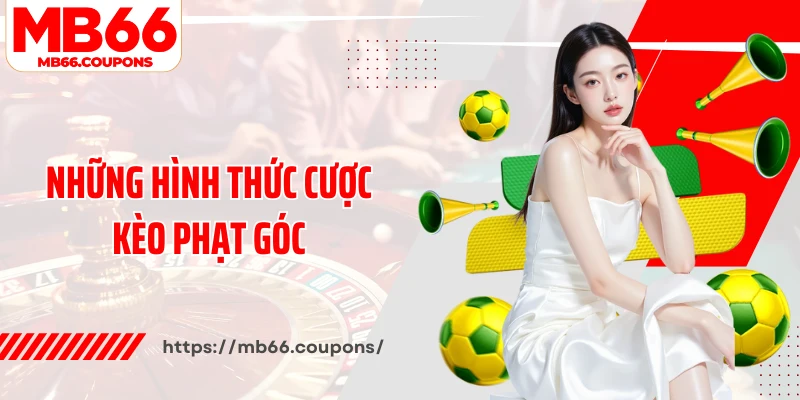Những hình thức cược kèo phạt góc