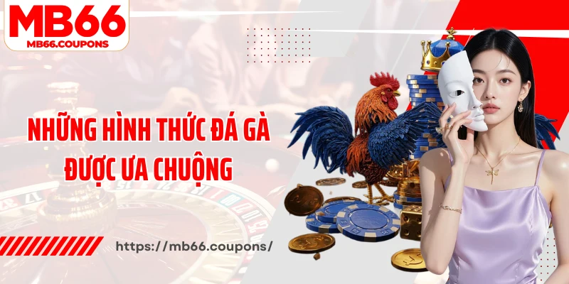 Những hình thức đá gà được ưa chuộng