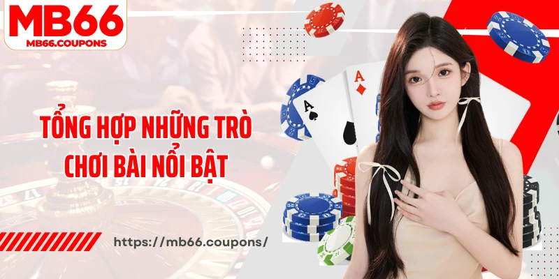 Tổng hợp những trò chơi bài nổi bật