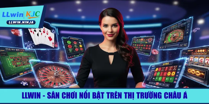 LLwin - Sân chơi nổi bật trên thị trường châu Á